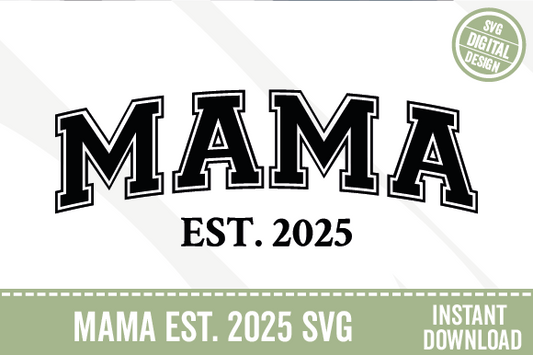 Mama Est 2025 SVG PNG Mother's Day SVG