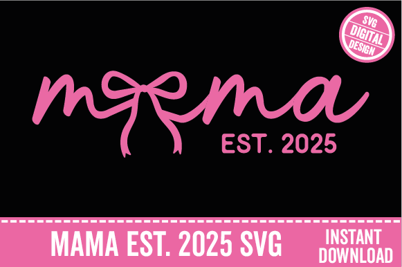 Mama Est 2025 Pink Bow SVG PNG Mama Mom