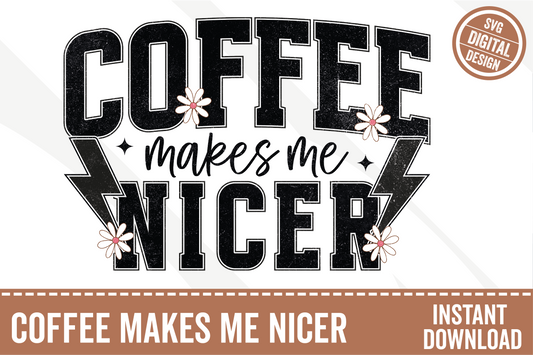 Coffee Makes Me Nices PNG