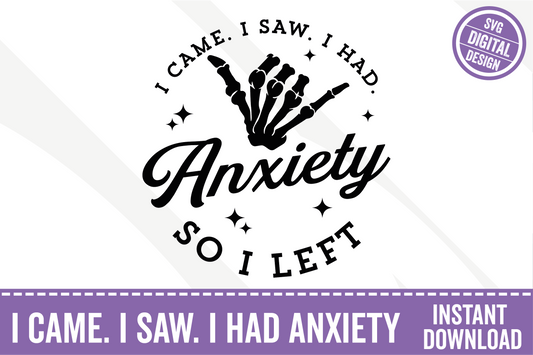 I Came I Saw I had Anxiety So I Left SVG