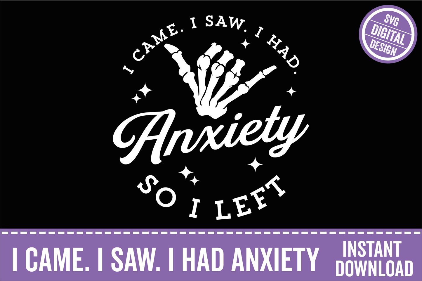 I Came I Saw I had Anxiety So I Left SVG
