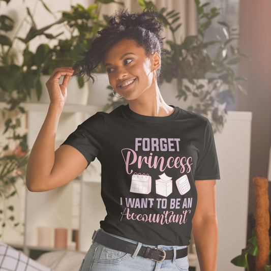 Forget princess I want to be an accountant shirt