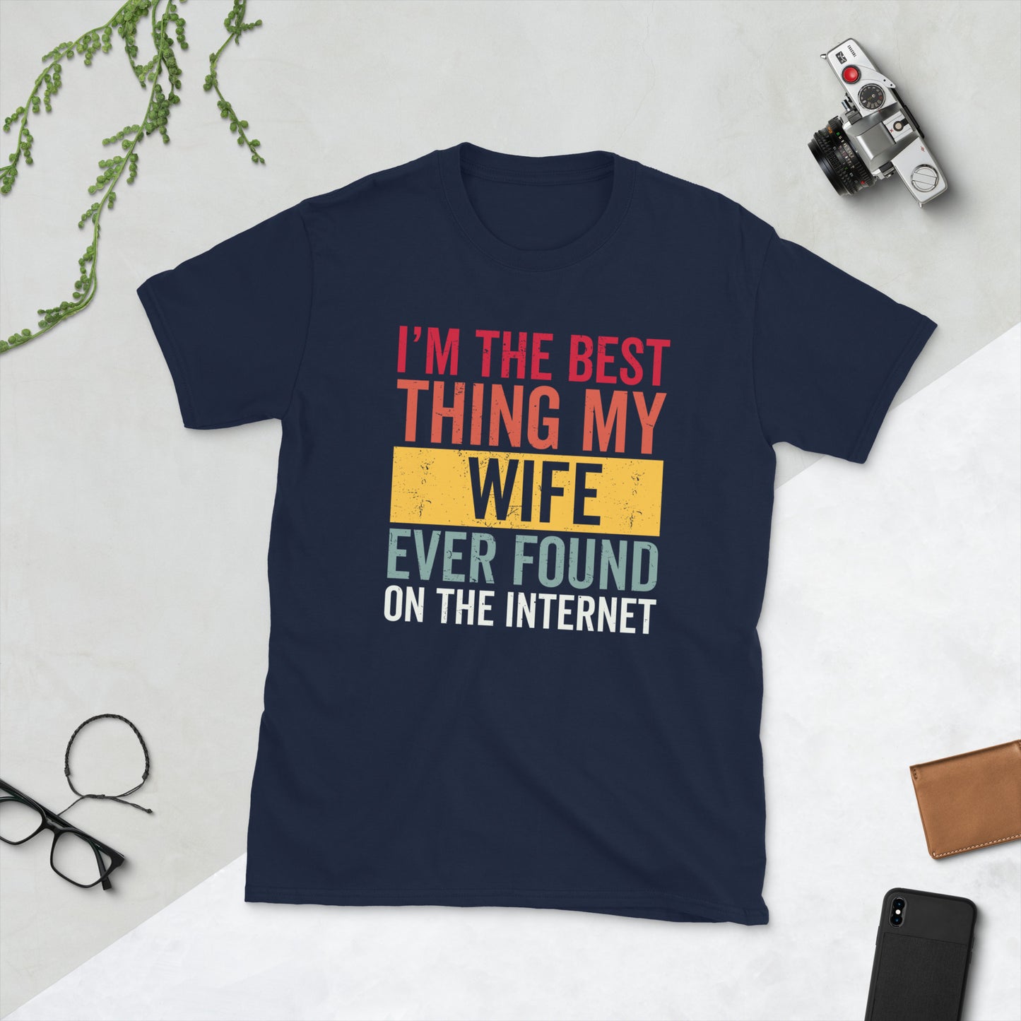 I'm The Best Thing My Wife Ever Found On The Internet Shirt