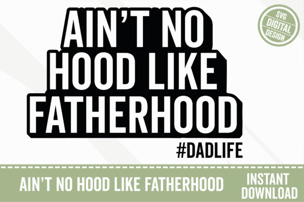 Ain't No Hood Like Fatherhood SVG